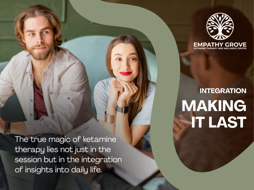 A woman smiles while sitting with a man in a cozy setting. Text reads: “Empathy Grove Ketamine Therapy and Wellness Center. Integration: Making It Last. The true magic of ketamine therapy lies in integrating insights into daily life.”.