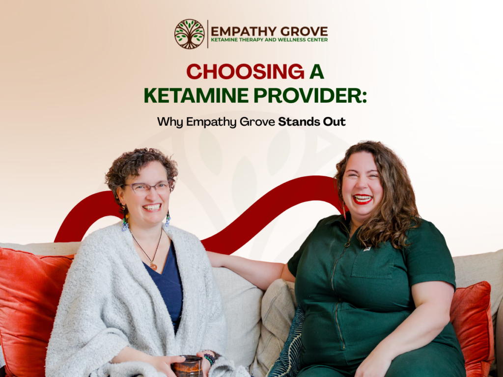 Two women sit smiling on a couch with light-colored cushions. Text above them reads, Choosing a Ketamine Provider: Why Empathy Grove Stands Out in Ketamine Therapy, with the Empathy Grove logo at the top.