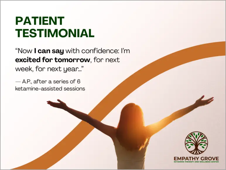 A woman stands with arms outstretched toward the sun. Text reads: “Patient Testimonial: Now I can say with confidence: I’m excited for tomorrow...” —A.P., after 6 ketamine therapy sessions. Empathy Grove logo is shown.