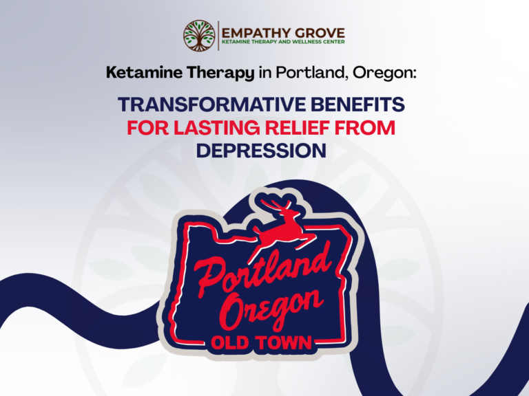 Empathy Grove Ketamine Therapy and Wellness Center advertisement reads Ketamine Therapy in Portland, Oregon: Transformative Benefits for Lasting Relief from Depression, with an illustrated sign of Portland, Oregon, Old Town.