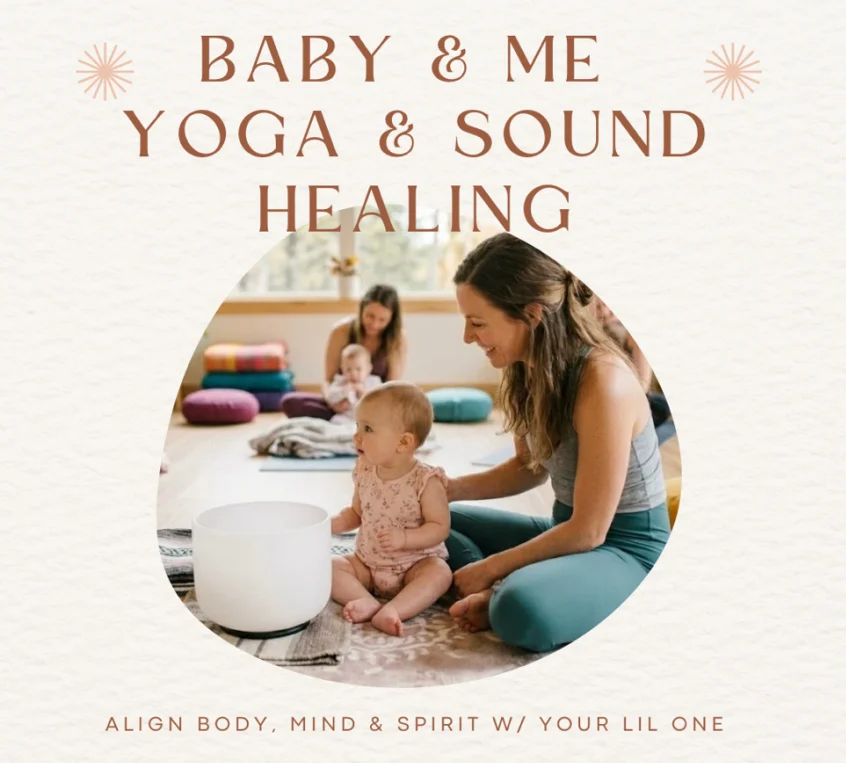 A woman sits on a yoga mat with her baby, both smiling, surrounded by supportive circles of mothers and babies in a calm room. Text reads Baby & Me Yoga & Sound Healing and Align body, mind & spirit w/ your lil one.